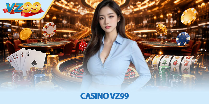 Casino VZ99 - Cổng Game Đổi Thưởng Trực Tuyến Uy Tín 4 Casino VZ99 - Cổng Game Đổi Thưởng Trực Tuyến Uy Tín