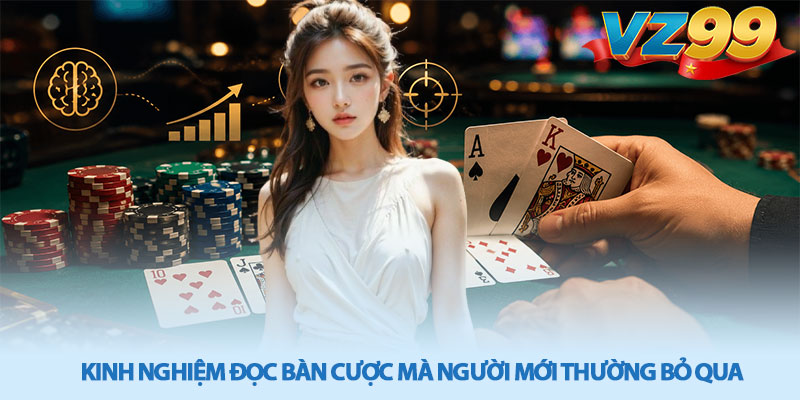 Hướng Dẫn Chơi Poker Casino - Bí Quyết Thắng Dài Hạn VZ99 3 Kinh Nghiệm Đọc Bàn Cược Mà Người Mới Thường Bỏ Qua