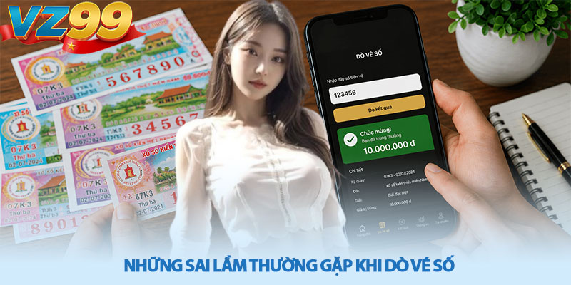 Cách Dò Vé Số Trúng Thưởng - Hướng Dẫn Chi Tiết Cùng VZ99 3 Những sai lầm thường gặp khi dò vé số